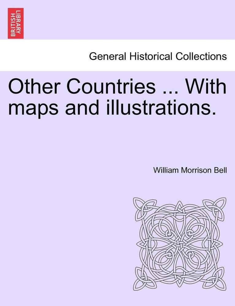 William Morrison Bell - Other Countries ... with Maps and Illustrations., Häftad