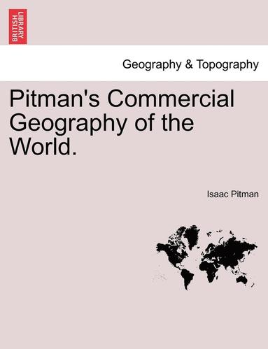 bokomslag Pitman's Commercial Geography of the World.