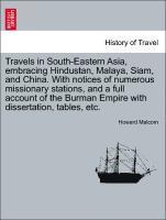 Travels in South-Eastern Asia, Embracing Hindustan, Malaya, Siam, and China. with Notices of Numerous Missionary Stations, and a Full Account of the Burman Empire with Dissertation, Tables, Etc. 1