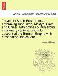 bokomslag Travels in South-Eastern Asia, Embracing Hindustan, Malaya, Siam, and China. with Notices of Numerous Missionary Stations, and a Full Account of the B