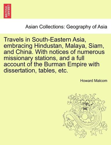 bokomslag Travels in South-Eastern Asia, Embracing Hindustan, Malaya, Siam, and China. with Notices of Numerous Missionary Stations, and a Full Account of the B