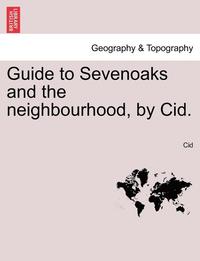 bokomslag Guide to Sevenoaks and the Neighbourhood, by Cid.
