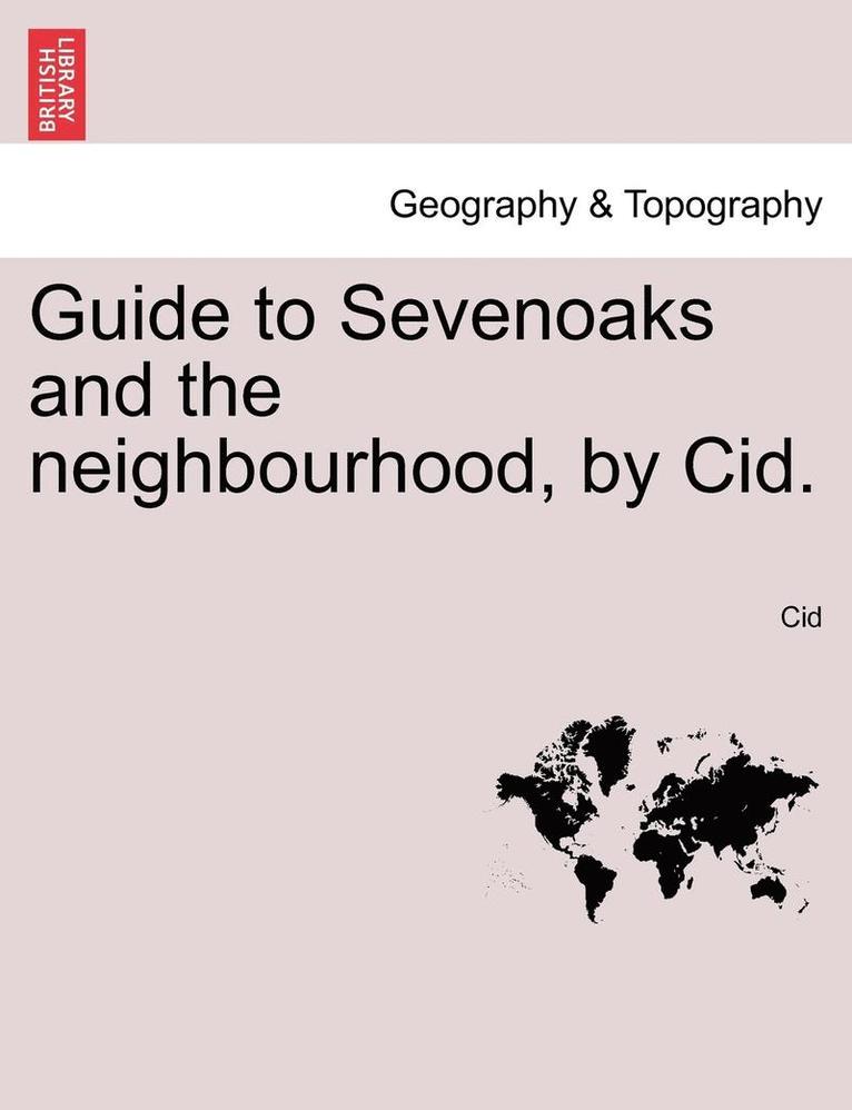 Guide to Sevenoaks and the Neighbourhood, by Cid.