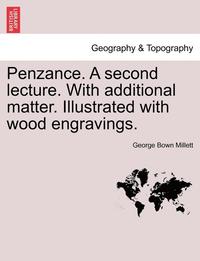 bokomslag Penzance. a Second Lecture. with Additional Matter. Illustrated with Wood Engravings.