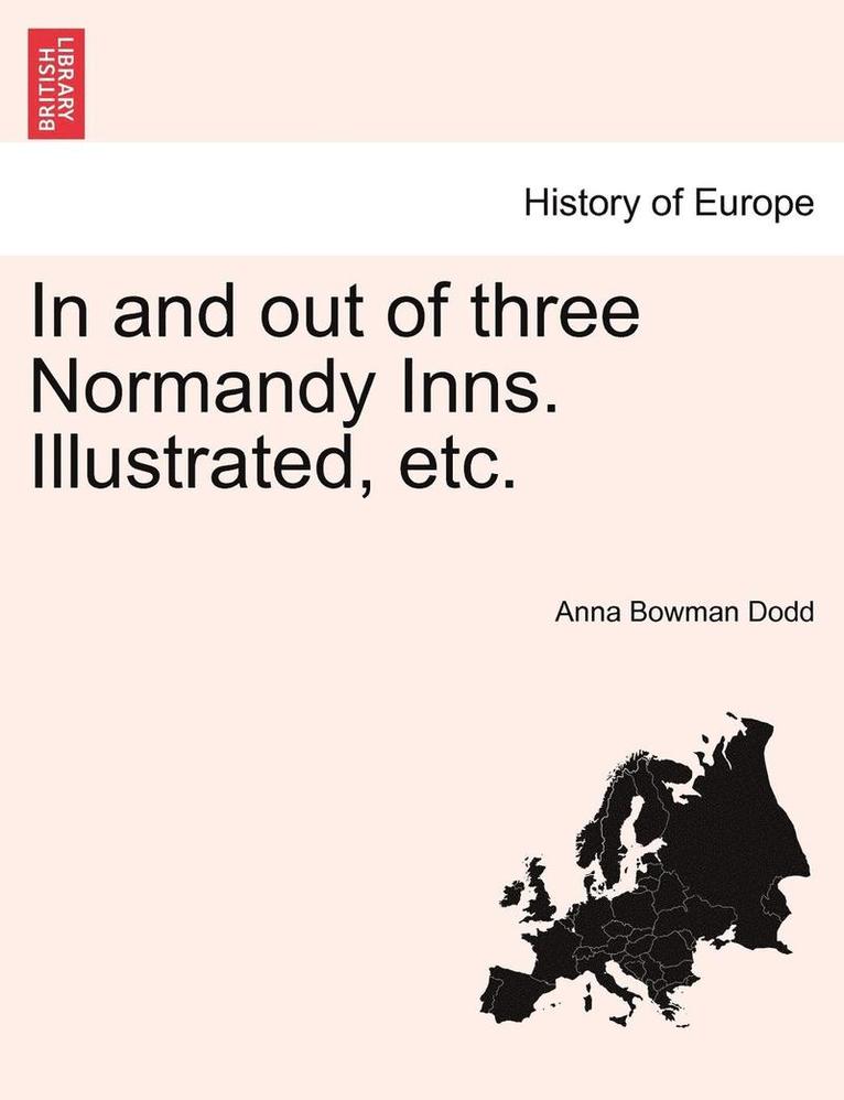 In and Out of Three Normandy Inns. Illustrated, Etc. 1