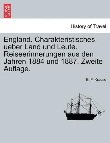 bokomslag England. Charakteristisches Ueber Land Und Leute. Reiseerinnerungen Aus Den Jahren 1884 Und 1887. Zweite Auflage.