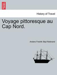 bokomslag Voyage pittoresque au Cap Nord.