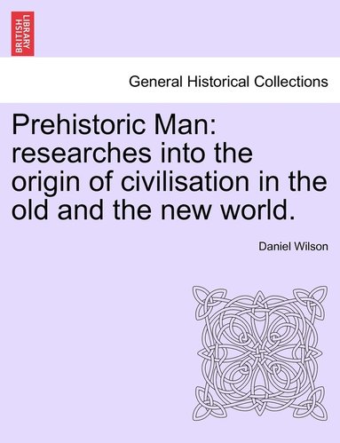 Daniel Wilson - Prehistoric Man, Häftad