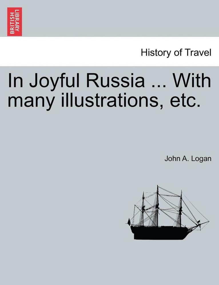 In Joyful Russia ... with Many Illustrations, Etc.