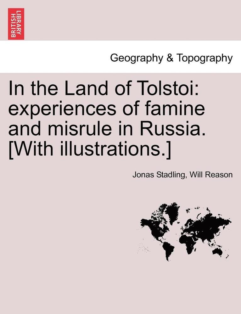 Jonas Stadling, Will Reason - In the Land of Tolstoi: Experiences of Famine and Misrule in Russia. [With Illustrations.], Häftad
