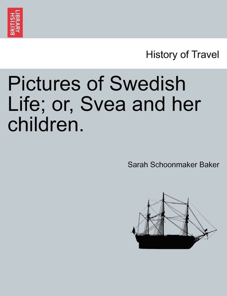 Pictures of Swedish Life; or, Svea and her children. 1