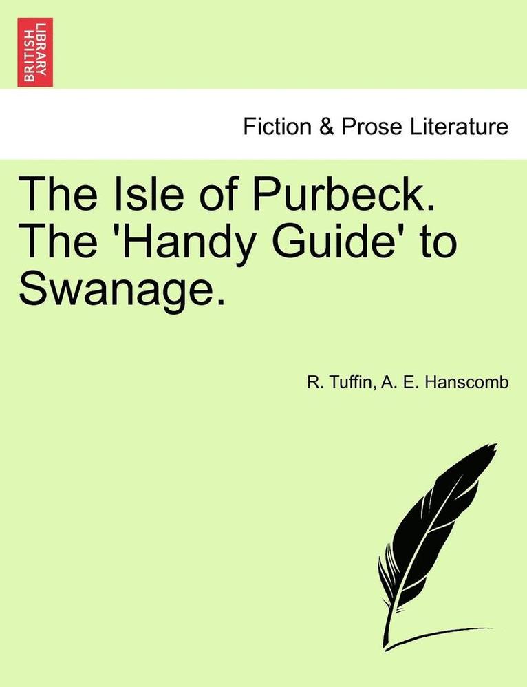 The Isle of Purbeck. the 'Handy Guide' to Swanage. 1