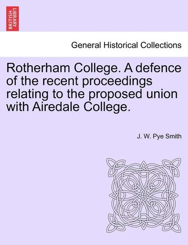 bokomslag Rotherham College. a Defence of the Recent Proceedings Relating to the Proposed Union with Airedale College.