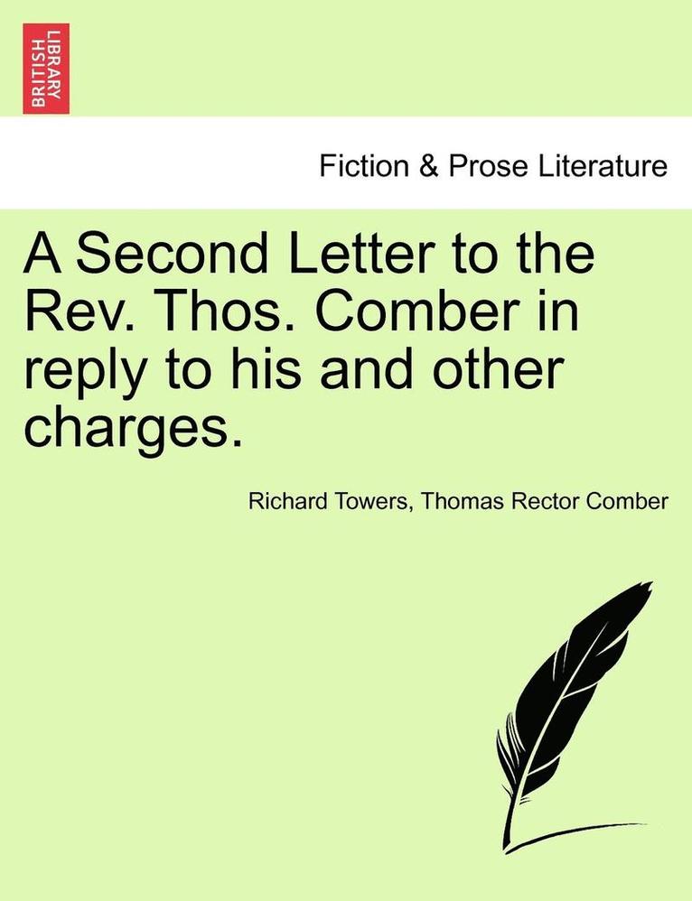 A Second Letter to the REV. Thos. Comber in Reply to His and Other Charges. 1
