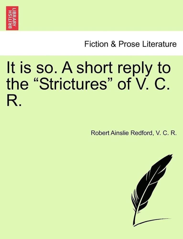 It Is So. a Short Reply to the Strictures of V. C. R. 1