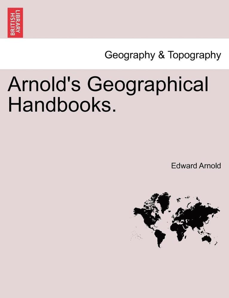 Arnold's Geographical Handbooks. 1