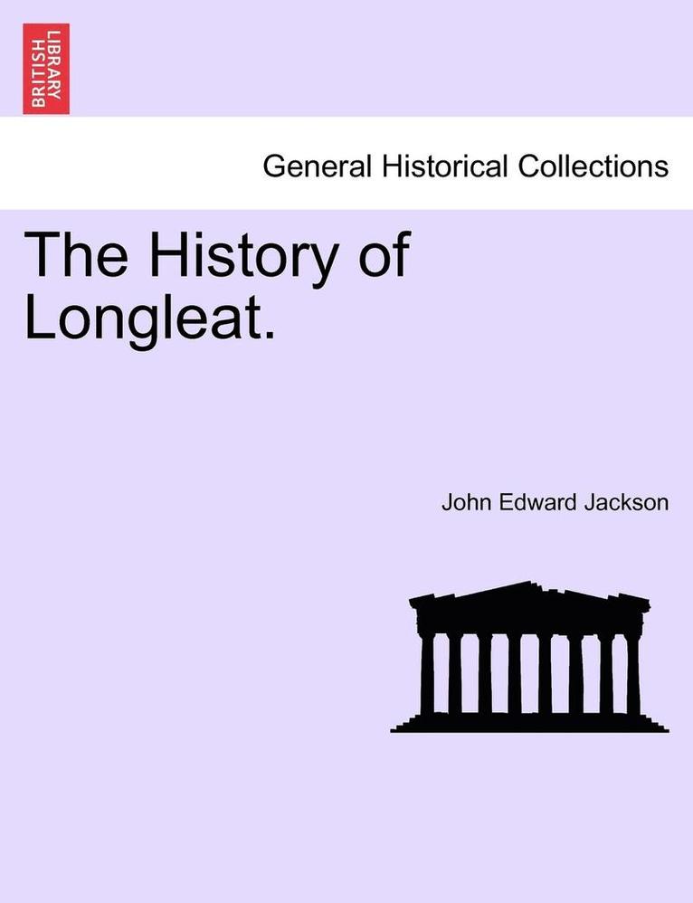 The History of Longleat. 1