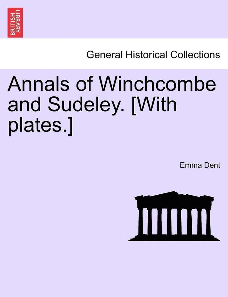 Annals of Winchcombe and Sudeley. [With plates.] 1