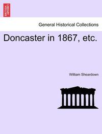 bokomslag Doncaster in 1867, Etc.