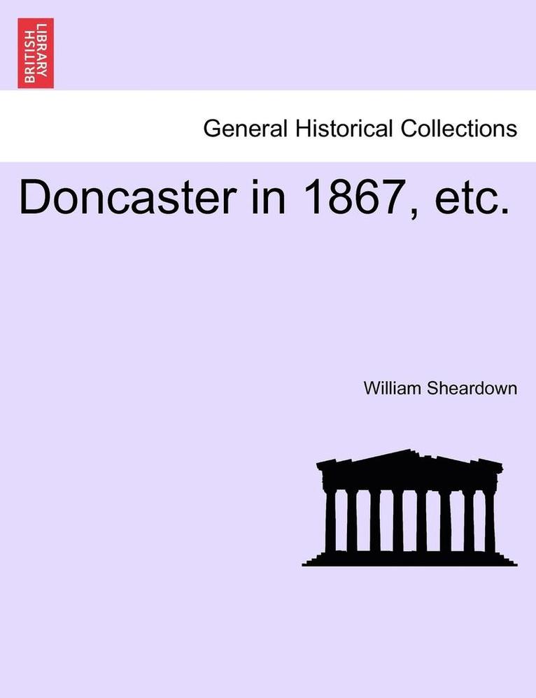 Doncaster in 1867, Etc.
