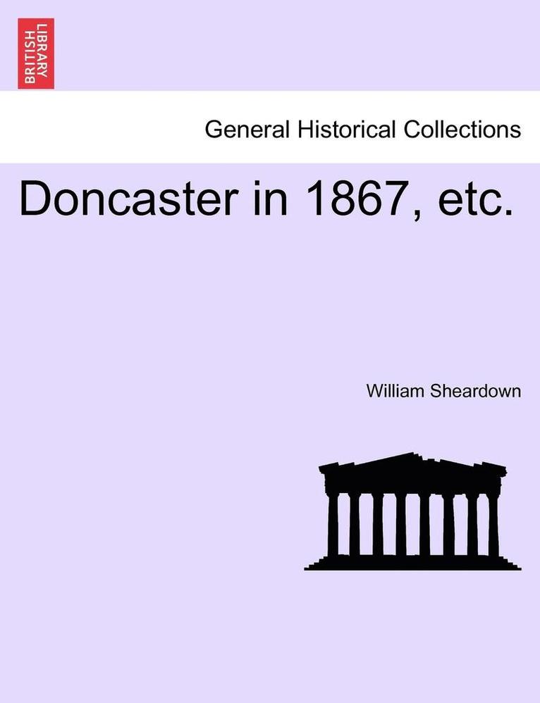 Doncaster in 1867, Etc. 1