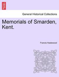 bokomslag Memorials of Smarden, Kent.