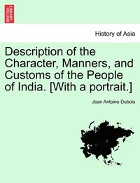 bokomslag Description of the Character, Manners, and Customs of the People of India. [With a portrait.]