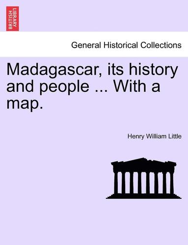 bokomslag Madagascar, Its History and People ... with a Map.