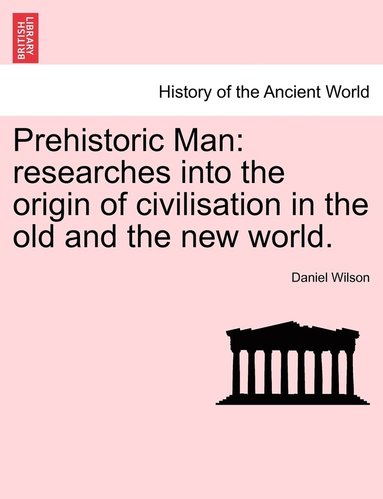 Daniel Wilson - Prehistoric Man, Häftad