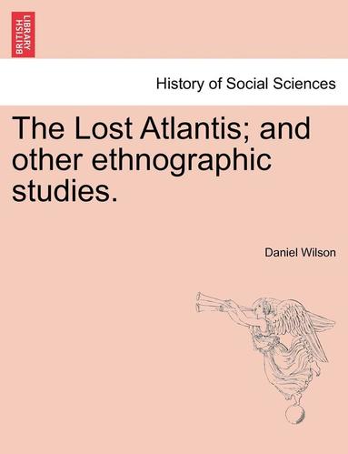 bokomslag The Lost Atlantis; And Other Ethnographic Studies.