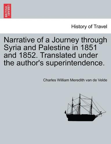 bokomslag Narrative of a Journey through Syria and Palestine in 1851 and 1852, Volume II of II