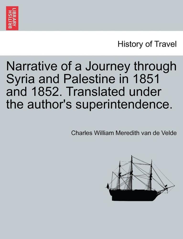 Narrative of a Journey through Syria and Palestine in 1851 and 1852, Volume II of II