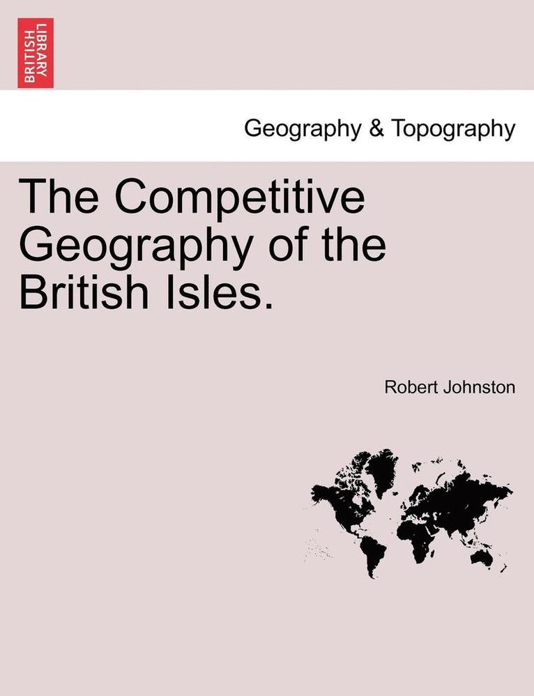 Prof Johnston, Robert, Robert Johnston - The Competitive Geography of the British Isles., Häftad
