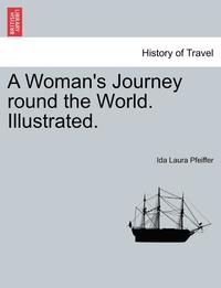 bokomslag A Woman's Journey Round the World. Illustrated.