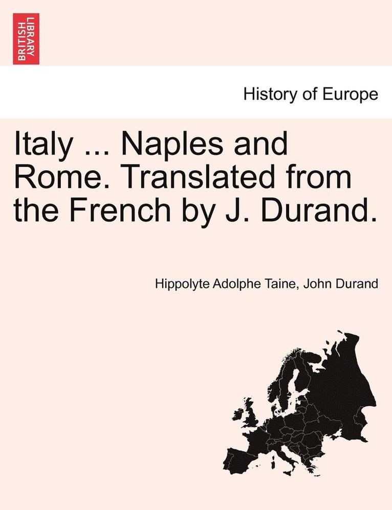 Hippolyte Adolphe Taine, John Durand - Italy ... Naples and Rome. Translated from the French by J. Durand., Häftad