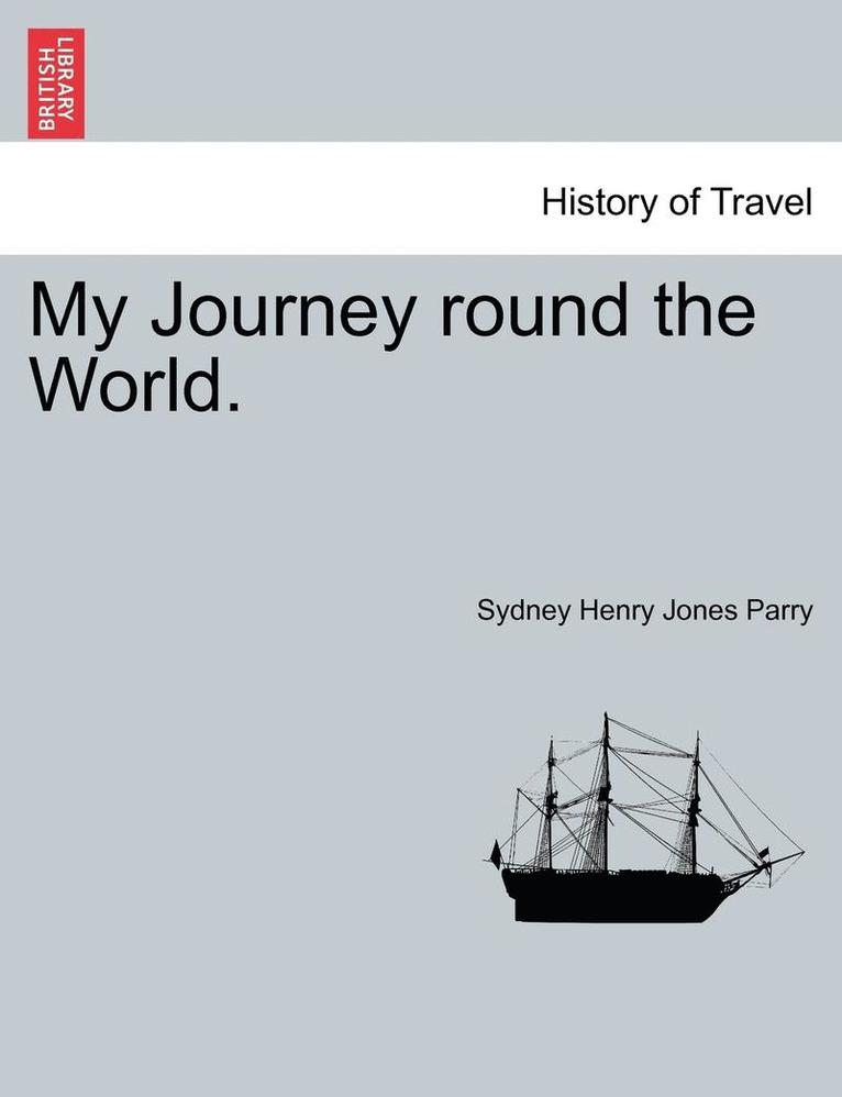 My Journey Round the World. 1