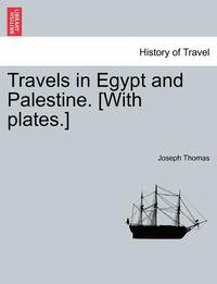 bokomslag Travels in Egypt and Palestine. [With Plates.]
