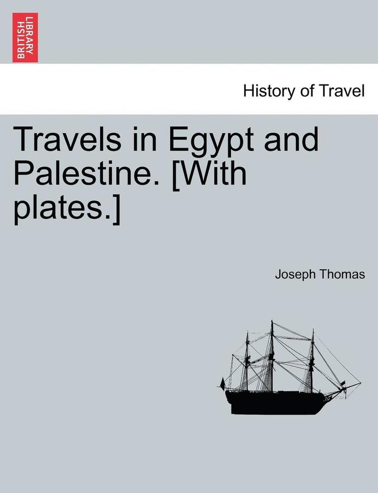 Joseph Thomas - Travels in Egypt and Palestine. [With Plates.], Häftad
