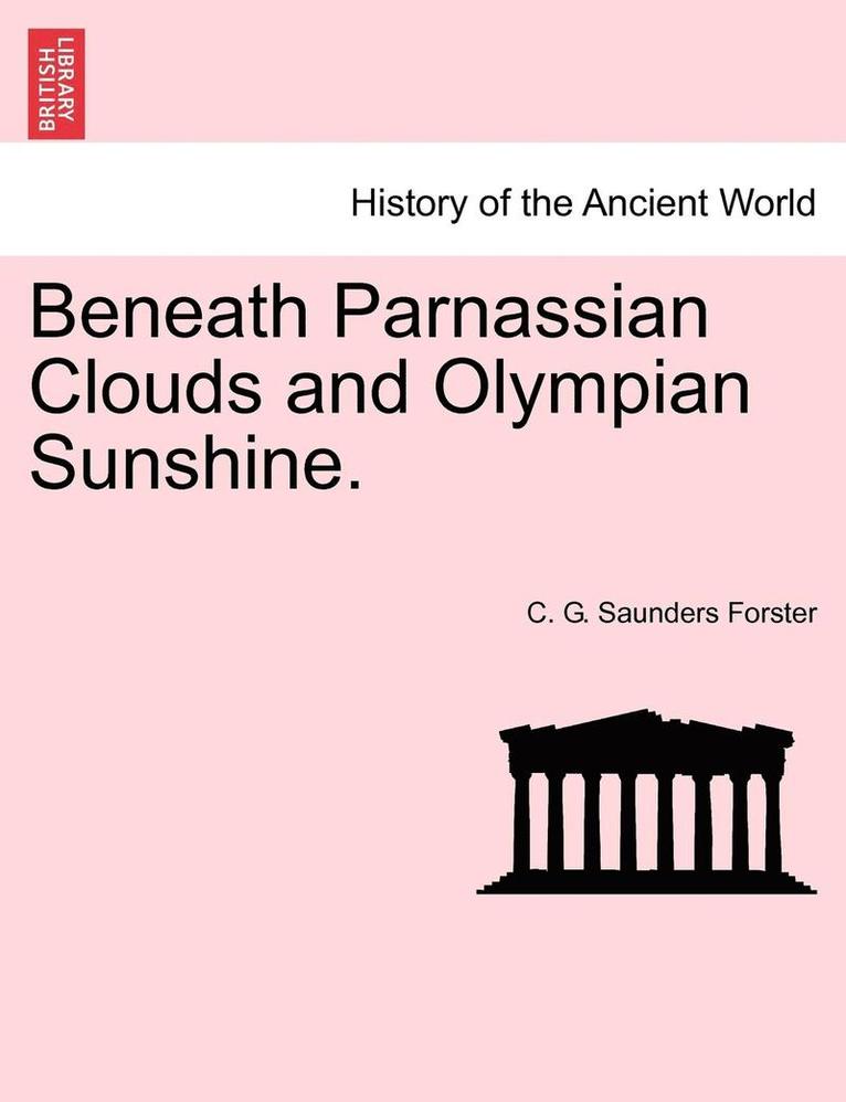 Beneath Parnassian Clouds and Olympian Sunshine. 1