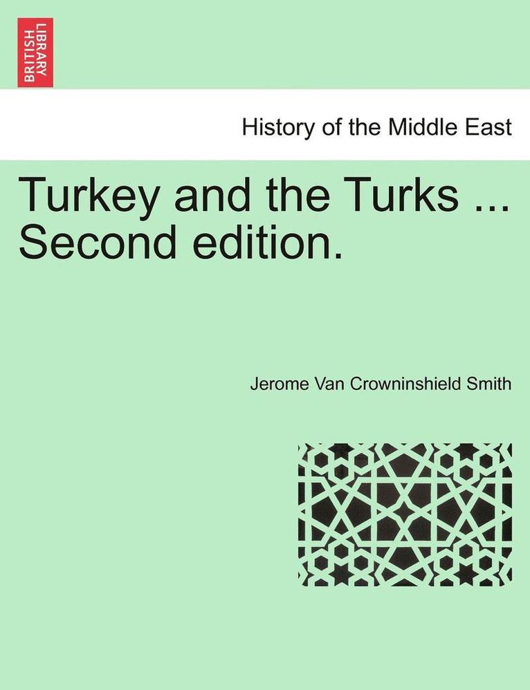 Jerome Van Crowninshield Smith - Turkey and the Turks ... Second Edition., Häftad
