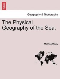 bokomslag The Physical Geography of the Sea.