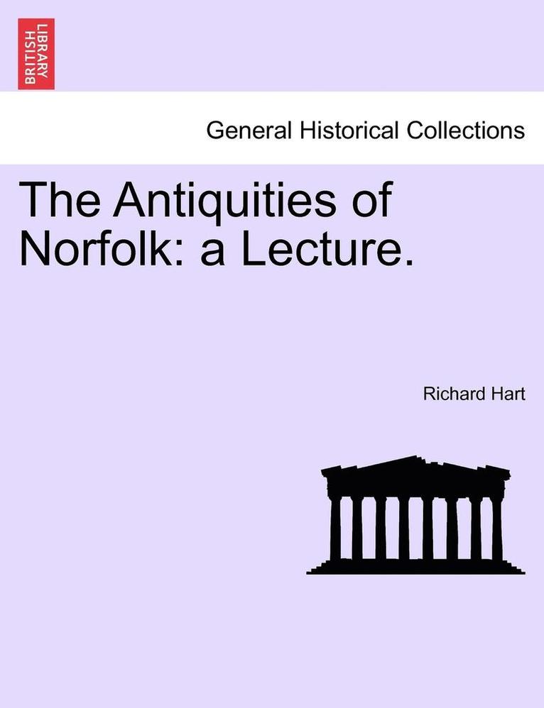 Richard Hart - The Antiquities of Norfolk: A Lecture., Häftad