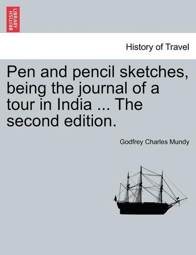 bokomslag Pen and Pencil Sketches, Being the Journal of a Tour in India ... the Second Edition.