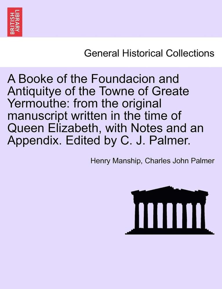 A Booke of the Foundacion and Antiquitye of the Towne of Greate Yermouthe 1