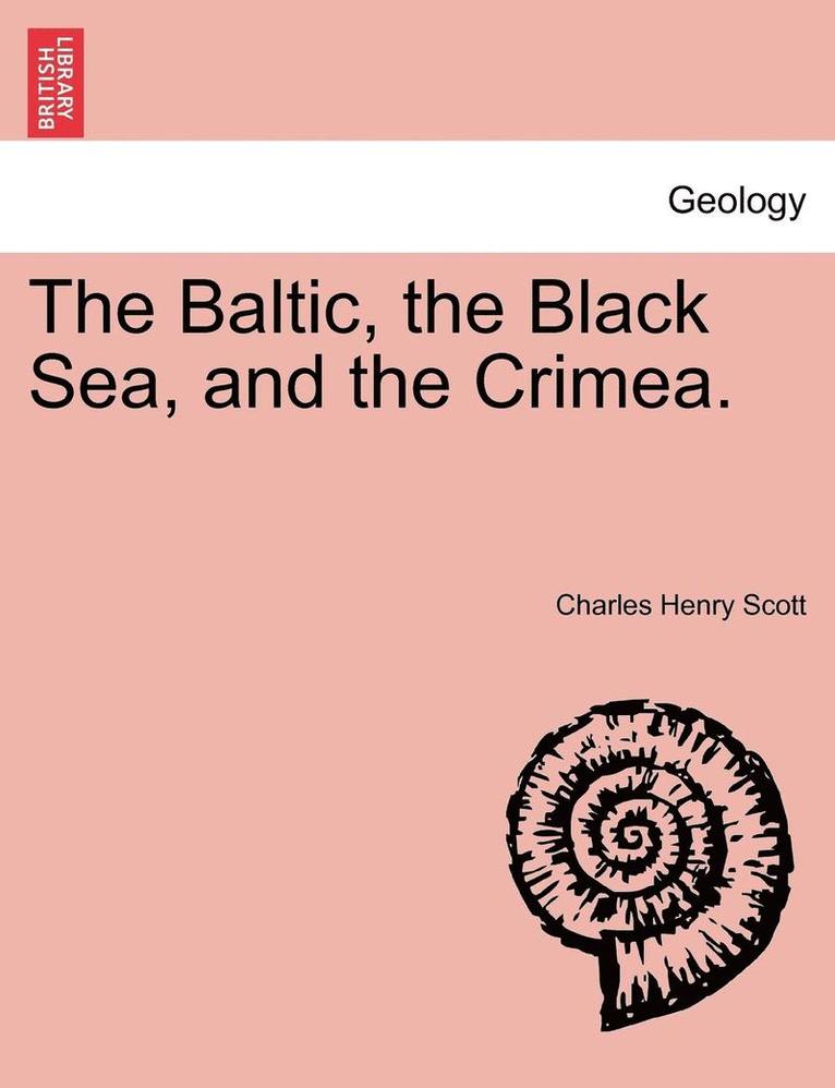 The Baltic, the Black Sea, and the Crimea. 1