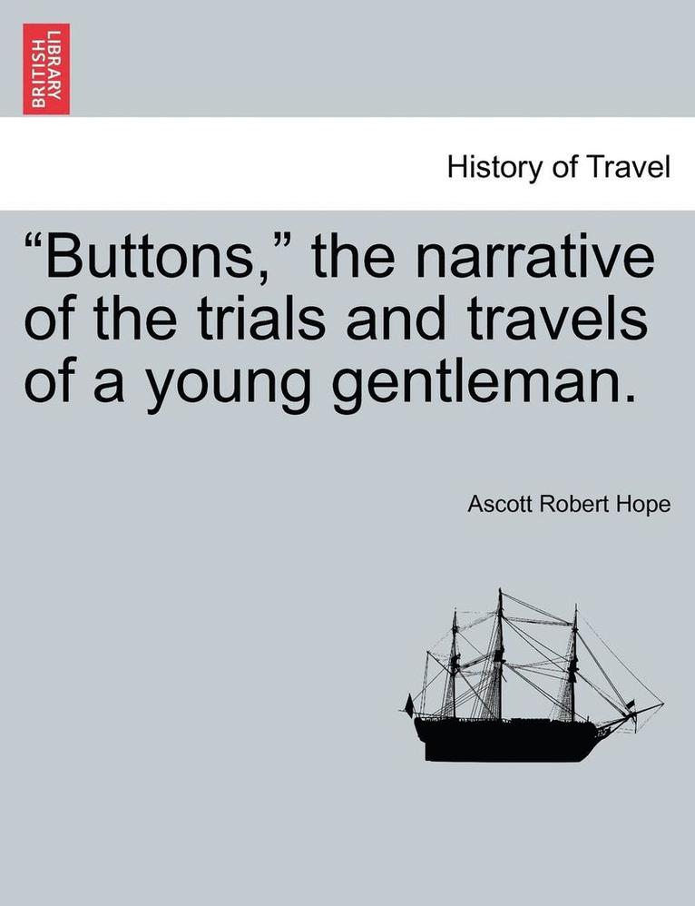 Ascott Robert Hope - Buttons, the Narrative of the Trials and Travels of a Young Gentleman., Häftad