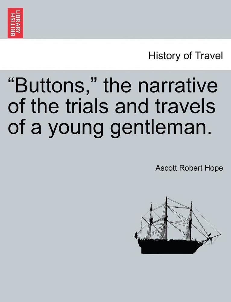 Buttons, the Narrative of the Trials and Travels of a Young Gentleman. 1