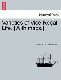 bokomslag Varieties of Vice-Regal Life.VOL.I [With maps.]