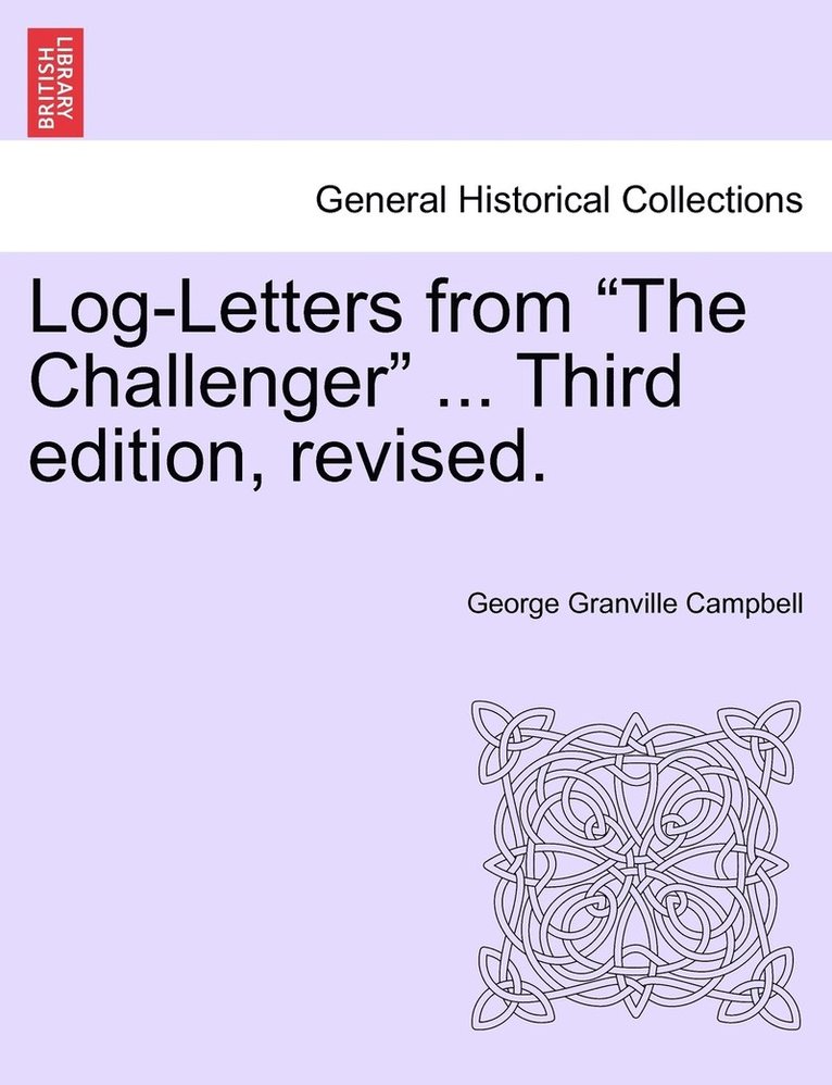 Log-Letters from &quot;The Challenger&quot; ... Third edition, revised. 1