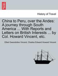 bokomslag China to Peru, Over the Andes